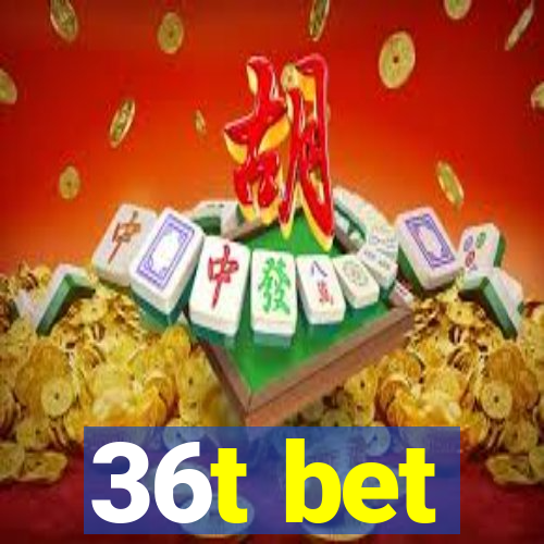 36t bet